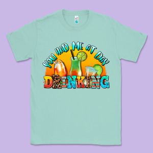 You  Had Me At Day Drınkıng Classic Tee Designed By Adodesignshop