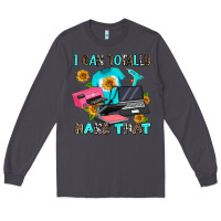 Smoke i can totally make that Long Sleeve Tee - AdoDesignShop