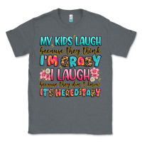 Charcoal Heather my kids laugh because they think i'm crazy Classic Tee - JahusDesignShop