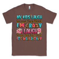 Chestnut my kids laugh because they think i'm crazy Classic Tee - JahusDesignShop