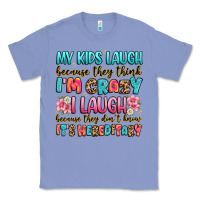 Colony Blue my kids laugh because they think i'm crazy Classic Tee - JahusDesignShop