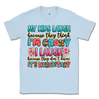 Dusty Blue my kids laugh because they think i'm crazy Classic Tee - JahusDesignShop