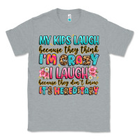 Heather Grey my kids laugh because they think i'm crazy Classic Tee - JahusDesignShop