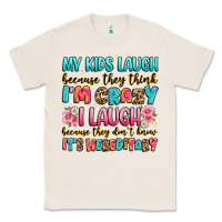Natural my kids laugh because they think i'm crazy Classic Tee - JahusDesignShop