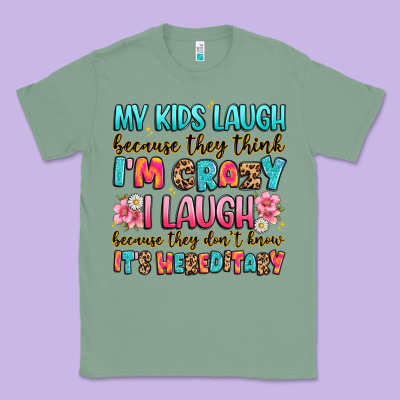 My Kids Laugh Because They Think I'm Crazy Classic Tee Designed By Jahusdesignshop