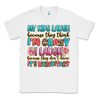 White my kids laugh because they think i'm crazy Classic Tee - JahusDesignShop
