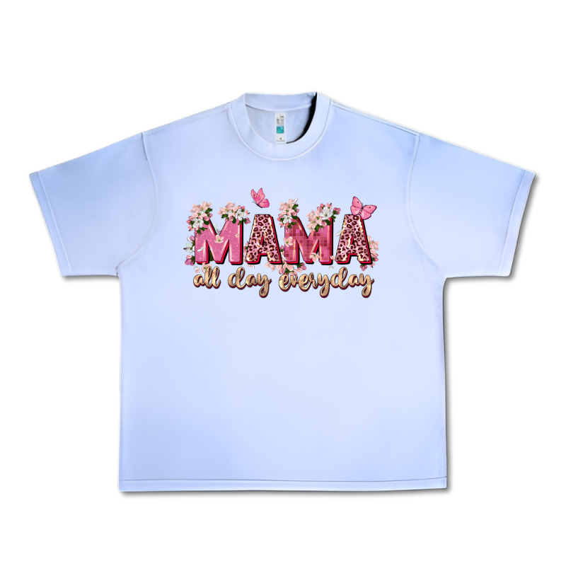 Mama All Day Everyday Urban Heavy Tee by Zillion Design Studio | Teevron