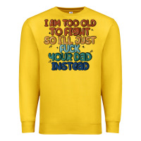 Lemon i'm too old to fight so i'll just fuck your dad in Premium Sweatshirt - MaliasSmallBusiness