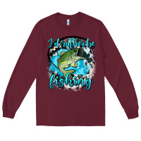 Burgundy i d rather be fishing Long Sleeve Tee - AdoDesignShop