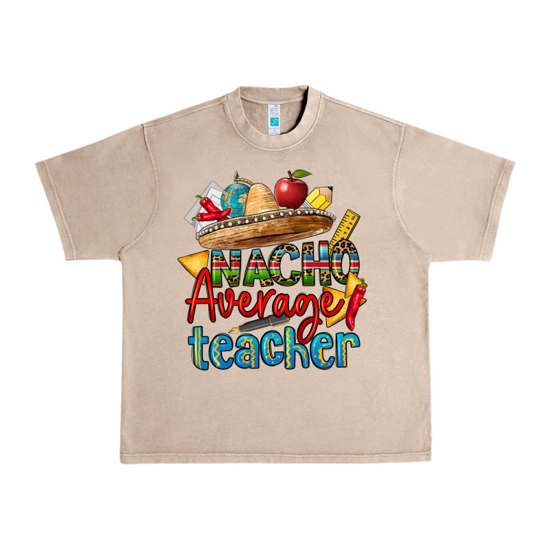 Nacho Average Teacher Urban Heavy Tee by CTS Tumbler Store | Teevron