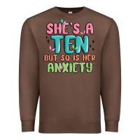 Chestnut she's a ten but so is her anxiety Premium Sweatshirt - MaliasSmallBusiness