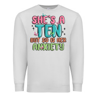 Dove Grey she's a ten but so is her anxiety Premium Sweatshirt - MaliasSmallBusiness