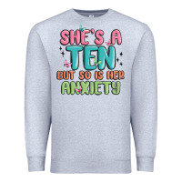 Heather Grey she's a ten but so is her anxiety Premium Sweatshirt - MaliasSmallBusiness