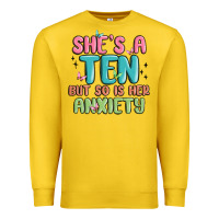 Lemon she's a ten but so is her anxiety Premium Sweatshirt - MaliasSmallBusiness