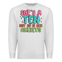 Oatmeal Heather she's a ten but so is her anxiety Premium Sweatshirt - MaliasSmallBusiness