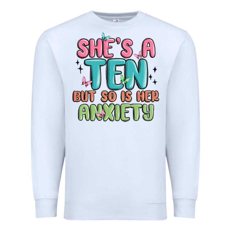She's A Ten But So Is Her Anxiety Premium Sweatshirt by MaliasSmallBusiness | Teevron