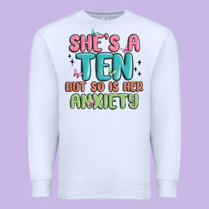 She's A Ten But So Is Her Anxiety Premium Sweatshirt Designed By Maliassmallbusiness