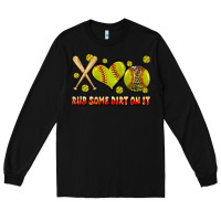 Black rub some dirt on it softball Long Sleeve Tee - JahusDesignShop
