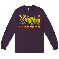 Plum rub some dirt on it softball Long Sleeve Tee - JahusDesignShop