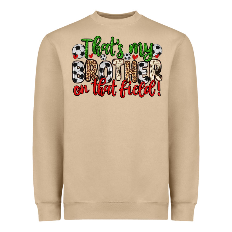 That S My Brother On That Field Heavyweight Sweatshirt by Zillion Design Studio | Teevron