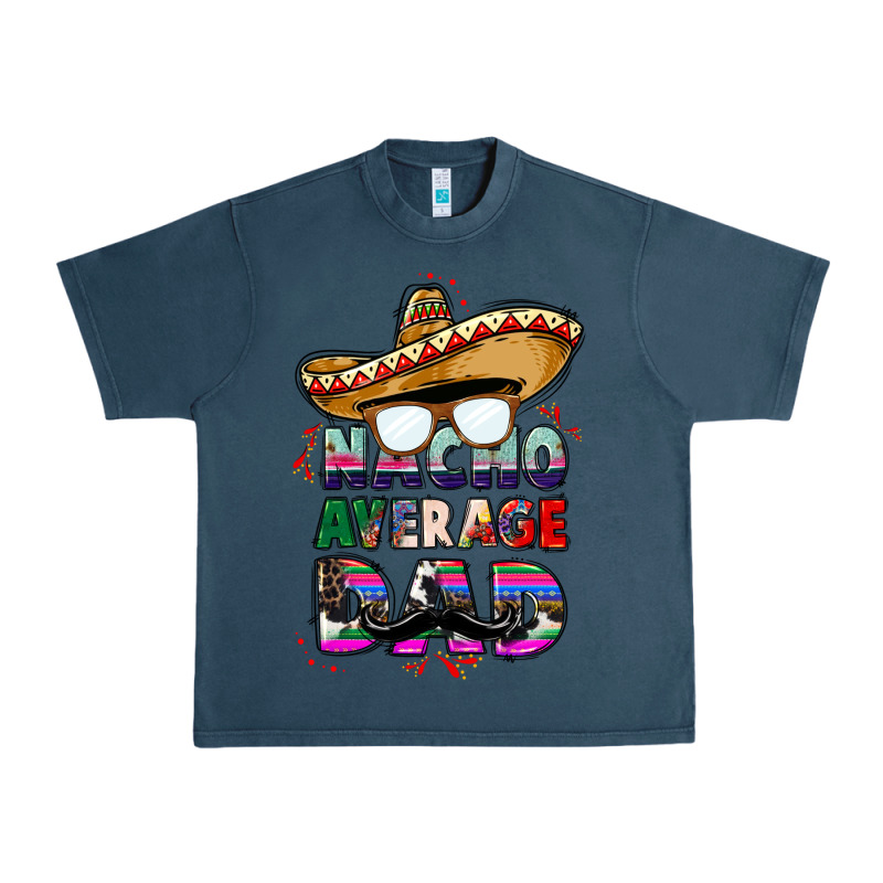 Nacho Average Dad Urban Heavy Tee by CTS Tumbler Store | Teevron