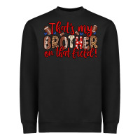 Black that s my brother on that field Heavyweight Sweatshirt - Zillion Design Studio