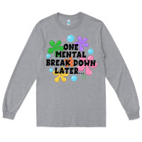 Heather Grey one mental break down later Long Sleeve Tee - JahusDesignShop