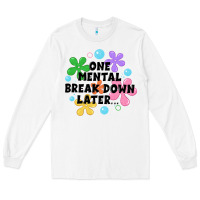 White one mental break down later Long Sleeve Tee - JahusDesignShop
