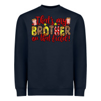 Navy that s my brother on that field Heavyweight Sweatshirt - Zillion Design Studio