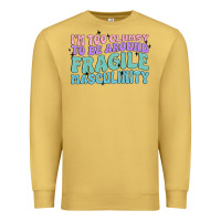 Antique Gold i'm too clumsy to be around fragile masculinity Premium Sweatshirt - MaliasSmallBusiness
