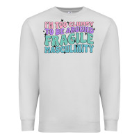 Dove Grey i'm too clumsy to be around fragile masculinity Premium Sweatshirt - MaliasSmallBusiness