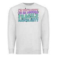 Oatmeal Heather i'm too clumsy to be around fragile masculinity Premium Sweatshirt - MaliasSmallBusiness
