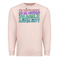 Pale Pink i'm too clumsy to be around fragile masculinity Premium Sweatshirt - MaliasSmallBusiness