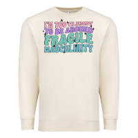 Sandshell i'm too clumsy to be around fragile masculinity Premium Sweatshirt - MaliasSmallBusiness