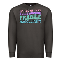 Smoke i'm too clumsy to be around fragile masculinity Premium Sweatshirt - MaliasSmallBusiness