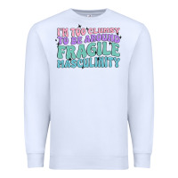 White i'm too clumsy to be around fragile masculinity Premium Sweatshirt - MaliasSmallBusiness