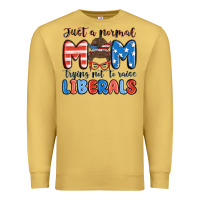 Antique Gold just a normal mom trying not to raise liberals Premium Sweatshirt - MaliasSmallBusiness