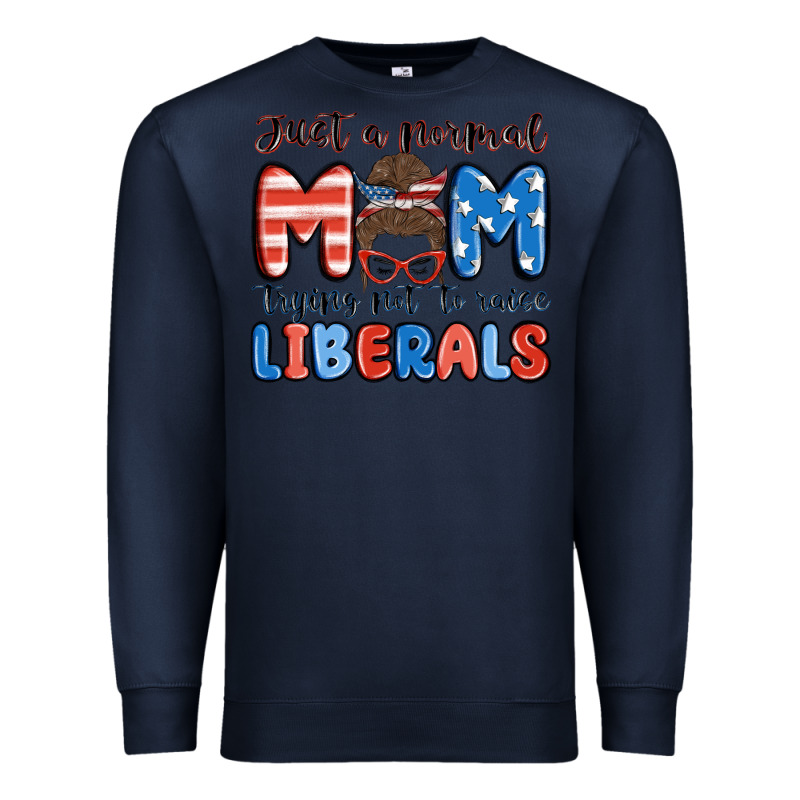 Just A Normal Mom Trying Not To Raise Liberals Premium Sweatshirt by MaliasSmallBusiness | Teevron