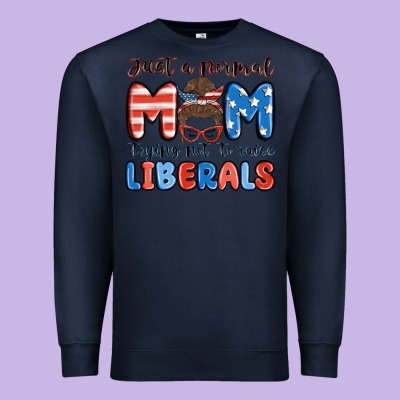 Just A Normal Mom Trying Not To Raise Liberals Premium Sweatshirt Designed By Maliassmallbusiness