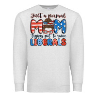 Oatmeal Heather just a normal mom trying not to raise liberals Premium Sweatshirt - MaliasSmallBusiness