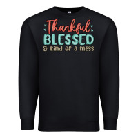 Black thankful blessed and kind of a mess Premium Sweatshirt - MaliasSmallBusiness