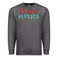 Charcoal Heather thankful blessed and kind of a mess Premium Sweatshirt - MaliasSmallBusiness