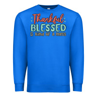 True Royal thankful blessed and kind of a mess Premium Sweatshirt - MaliasSmallBusiness