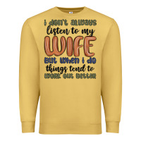 Antique Gold i don t always listen to my wife but when i do things tend to work out Premium Sweatshirt - MaliasSmallBusiness