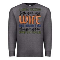 Charcoal Heather i don t always listen to my wife but when i do things tend to work out Premium Sweatshirt - MaliasSmallBusiness