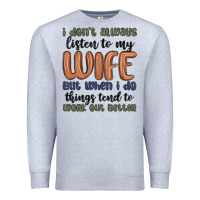 Heather Grey i don t always listen to my wife but when i do things tend to work out Premium Sweatshirt - MaliasSmallBusiness