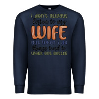 Navy i don t always listen to my wife but when i do things tend to work out Premium Sweatshirt - MaliasSmallBusiness