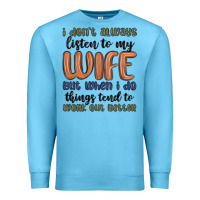 Ocean Blue i don t always listen to my wife but when i do things tend to work out Premium Sweatshirt - MaliasSmallBusiness