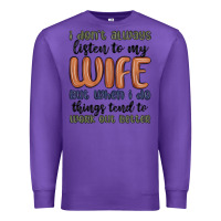 Purple i don t always listen to my wife but when i do things tend to work out Premium Sweatshirt - MaliasSmallBusiness