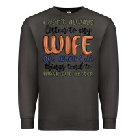 Smoke i don t always listen to my wife but when i do things tend to work out Premium Sweatshirt - MaliasSmallBusiness